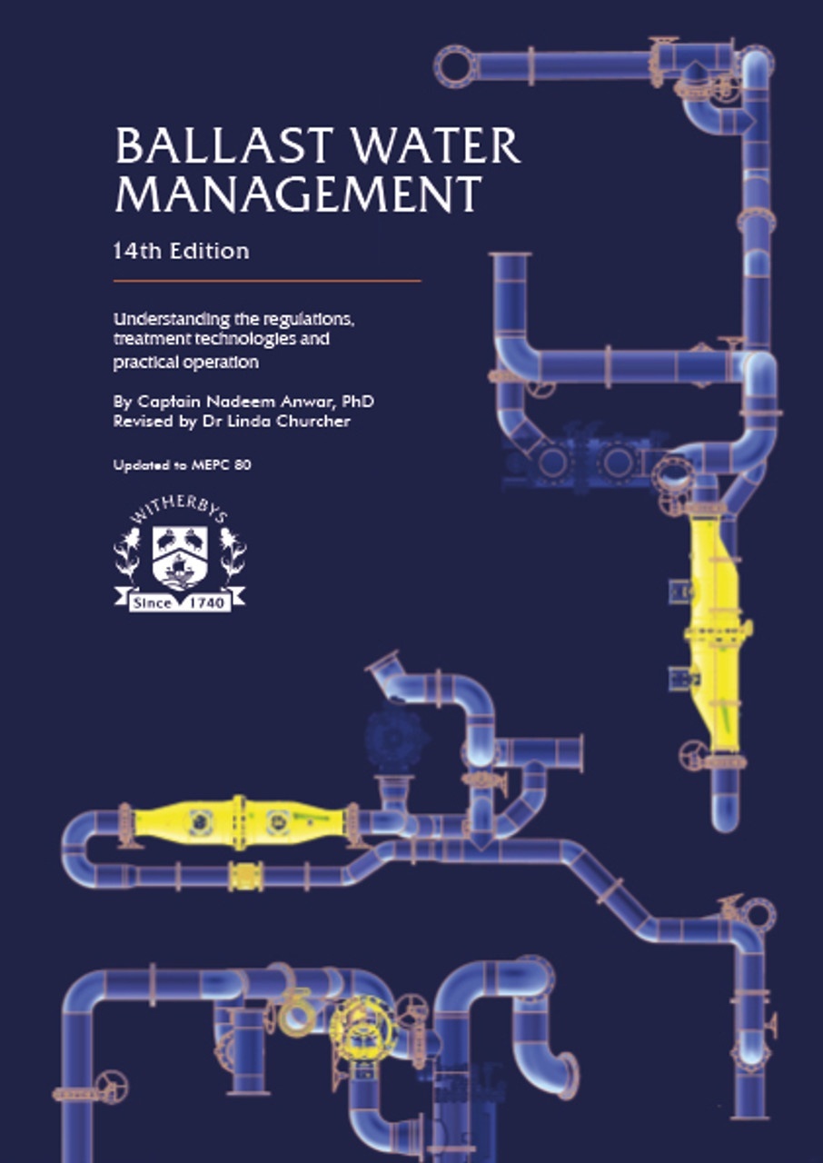 Ballast Water Management, 14th Edition - Understanding the regulations, treatment technologies and practical inf