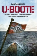 U-boote. El arma submarina alemana durante la Segunda Guerra Mundial.