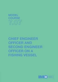 Model course 7.07 Chief & Second Engineer Officers on a Fishing Vessel, 2008***EBOOK***