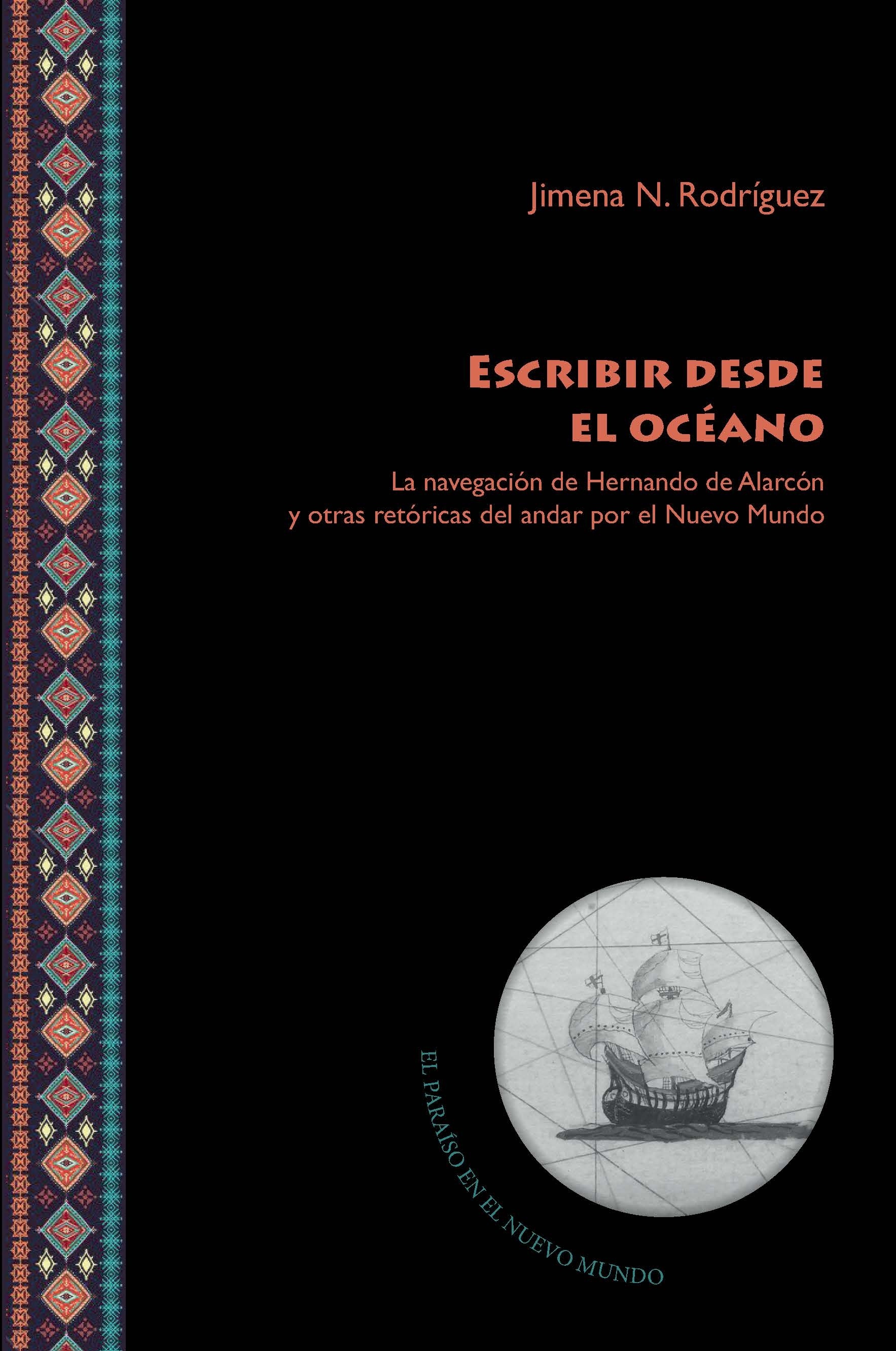 Escribir desde el océano "la navegación de Hernando de Alarcón y otras retóricas del andar"