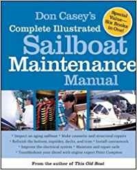 Don Casey's Complete Illustrated Sailboat Maintenance Manual: Including Inspecting the Aging Sailboat, Sailboat