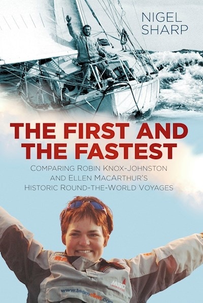 The First and the Fastest "comparing Robin Knox-Johnston and Ellen MacArthur's historic rou"