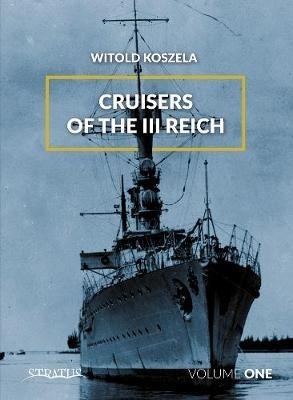Cruisers of the Third Reich: Volume 1