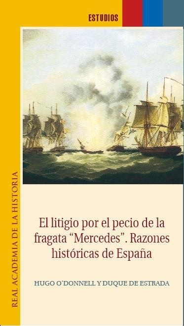 El litigio por el pecio de la fragata "Mercedes". Razones históricas de España
