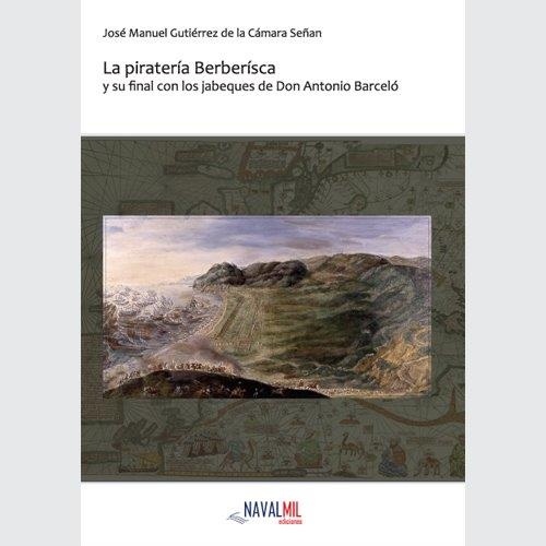 La piratería berberisca y su final con los jabeques de don Antonio Barceló