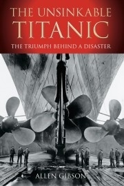 The unsinkable Titanic "the triumph behind a disasater"
