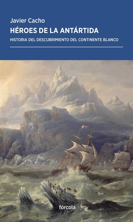 Héroes de la Antártida "Historia del descubrimiento del continente blanco"