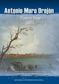 Antonio Muro Orejón "Puerto Real en los siglos modernos"