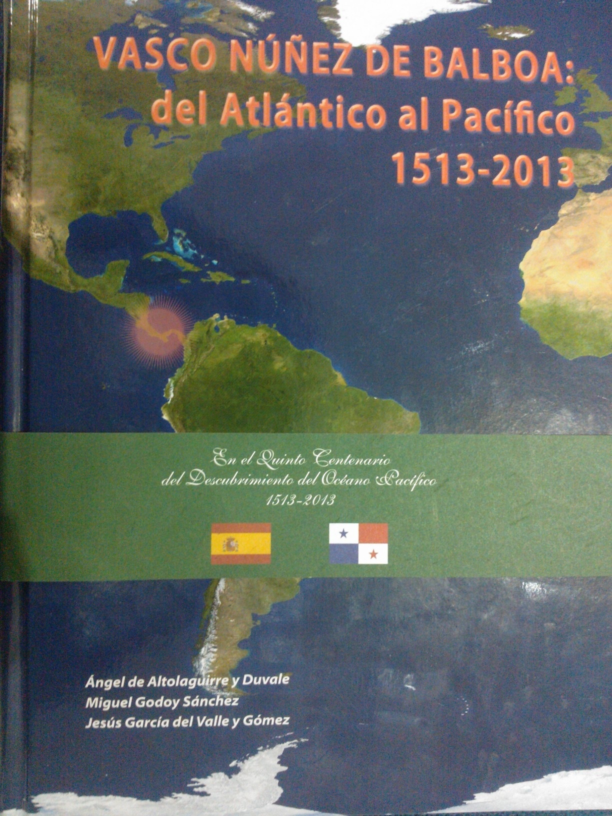 Vasco Núñez de Balboa "del atlántico al Pacífico, 1513-2013"