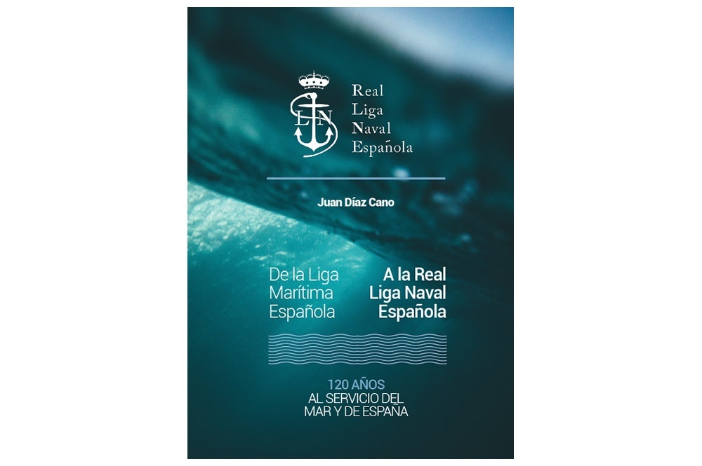 De la Liga Marítima Española  a la Real Liga Naval Española "120 años al servicio del mar y de España"