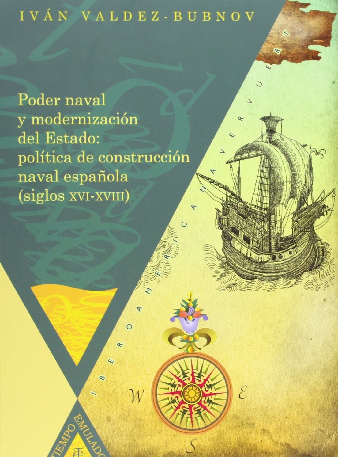Poder naval y modernización del Estado: política de construcción naval española (XVI-XVIII)