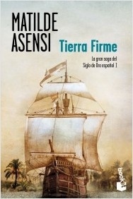 Tierra Firme "La gran saga del Siglo de Oro español I"