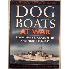 Dog Boats at War: Royal Navy MGBs and MTBs in Action, 1939-45