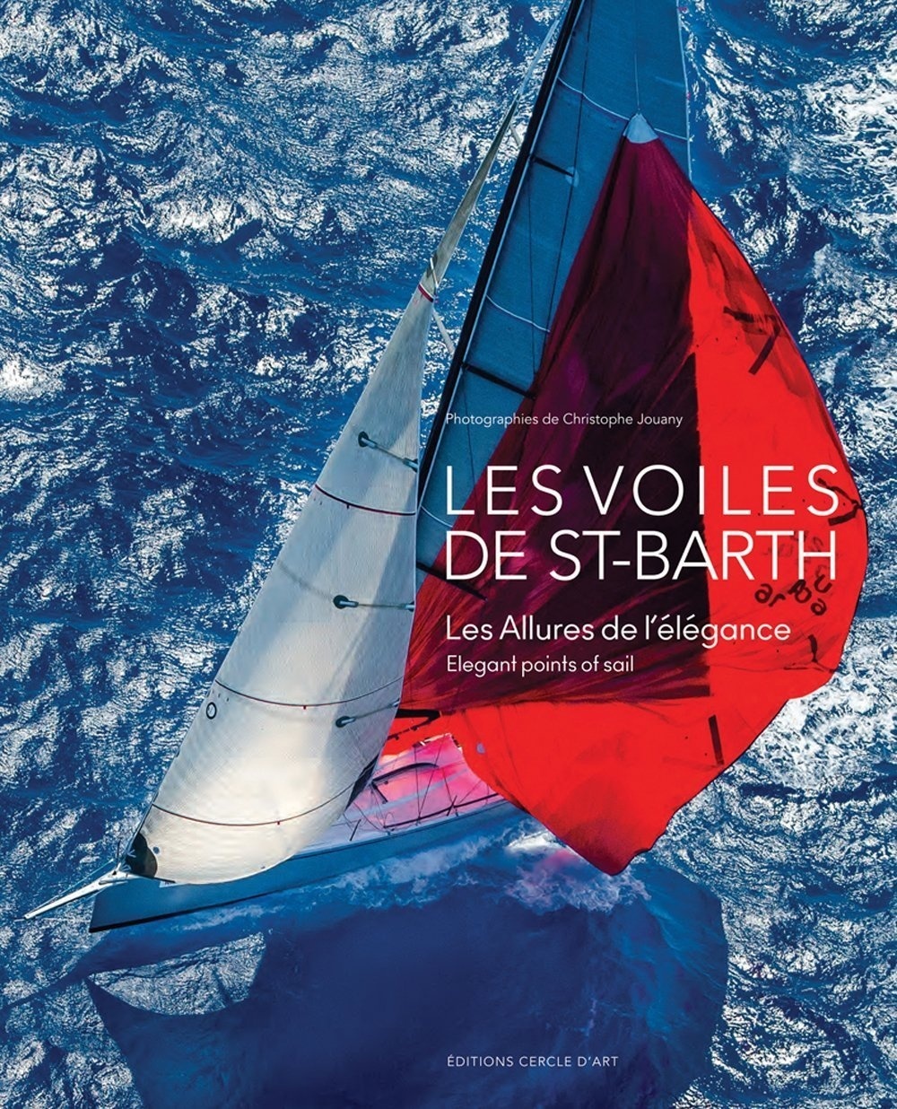 Les Voiles de Saint-Barth: Elegant Points of Sail (English and French Edition)