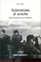 Submarinos al acecho : guerra submarina en Finisterre