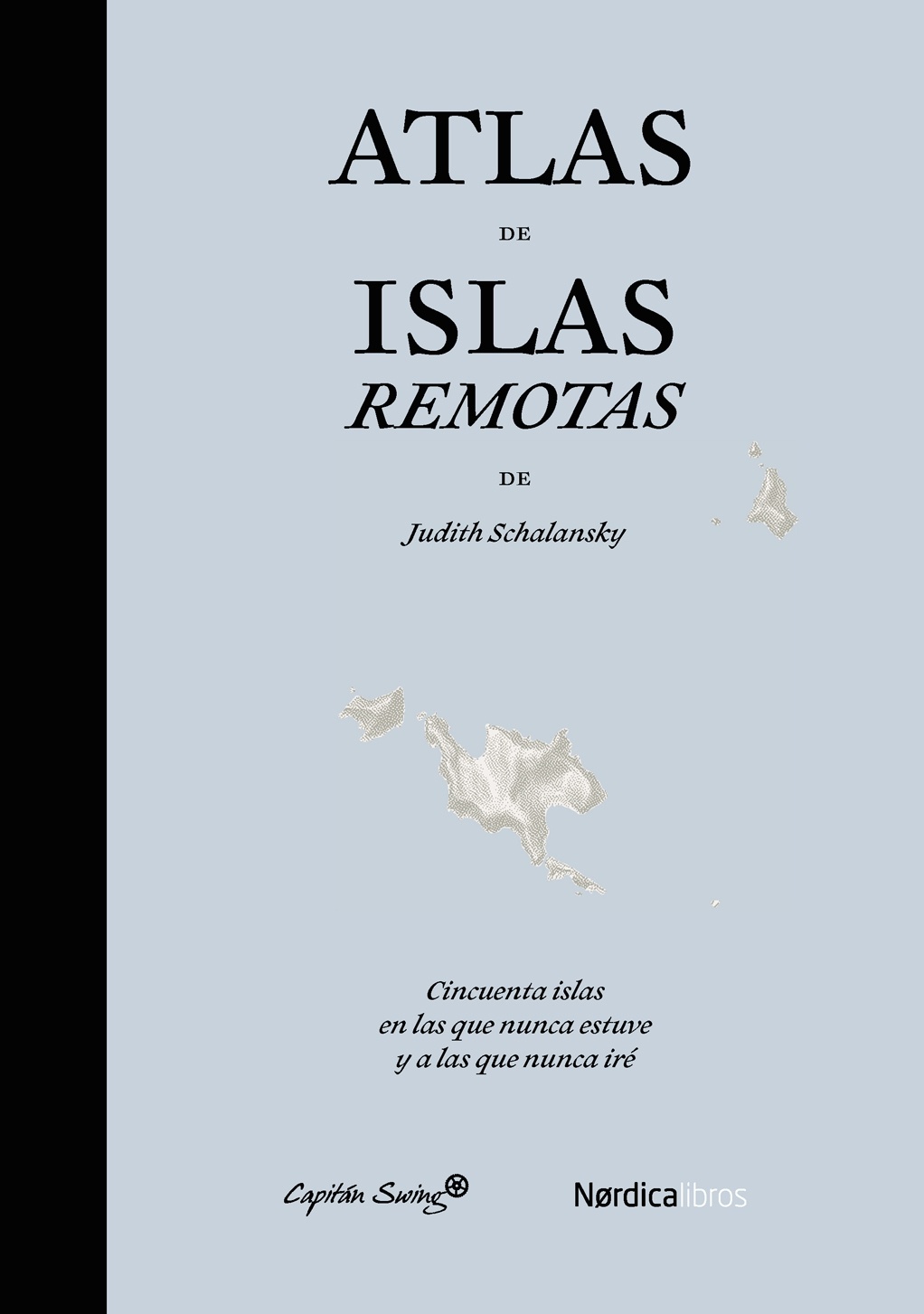 Atlas de Islas Remotas "50 Islas en las que nunca estuve y a las que nunca iré"