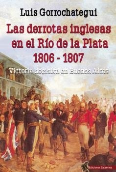 Las derrotas inglesas en el Río de la Plata 1806-1807