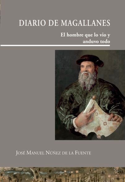 Diario de Magallanes "El hombre que lo vio y anduvo todo"