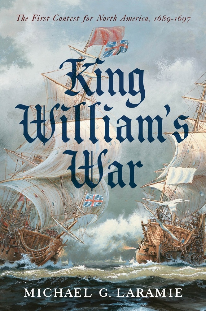 King William's War "The First.  Contest for North america, 1689-1697.  Contest for North america, 1689-1697"