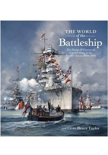 The World of the Battleship "The Design and Careers of Capital Ships of the World's Navies 19"