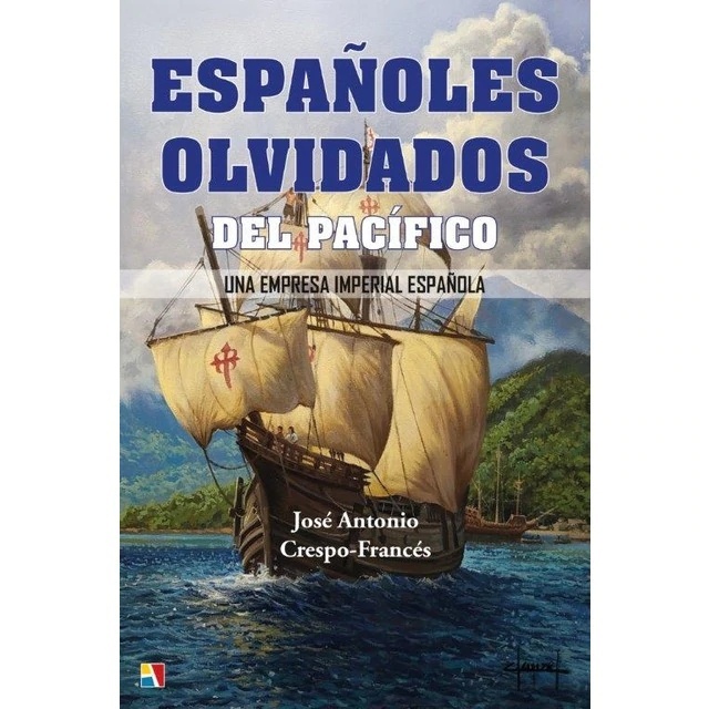 ESPAÑOLES OLVIDADOS DEL PACIFICO "UNA EMPRESA IMPERIAL ESPAÑOLA"