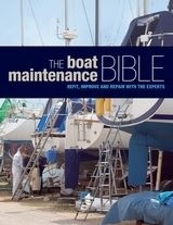 The Boat Maintenance Bible "Refit, Improve and Repair with the Experts"