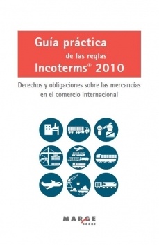 Guía práctica de las reglas Incoterms 2010. Derechos y obligaciones sobre las mercancías