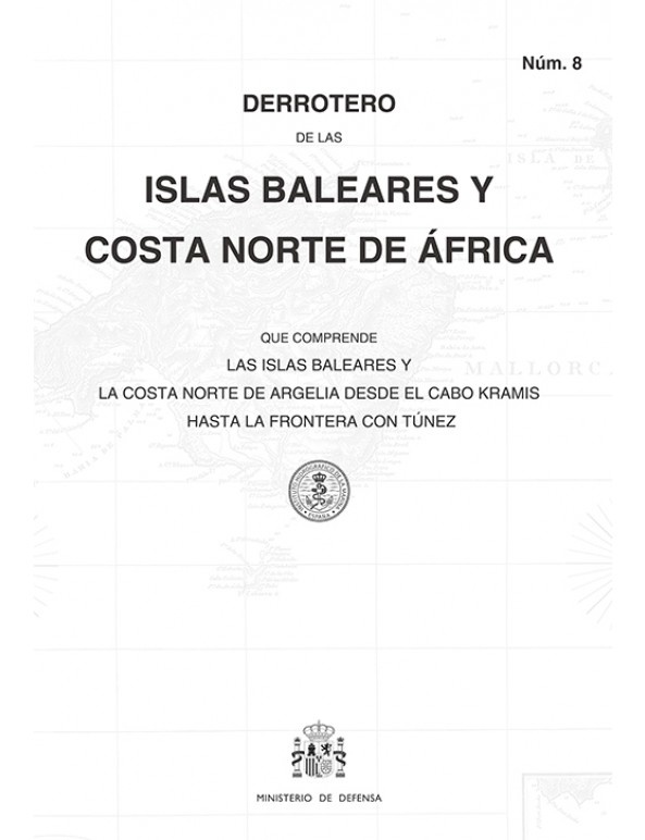 Derrotero 8. Islas Baleares y costa norte de Africa. Edición 2018 ***AGOTADO NUEVA EDICION EN BREVE***