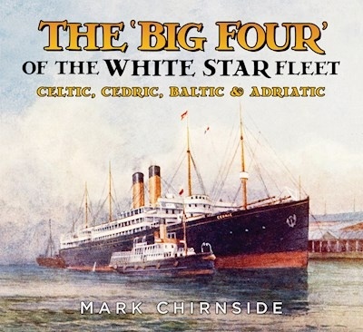The 'Big Four' of the White Star Fleet "Celtic, Cedric, Baltic and Adriatic"