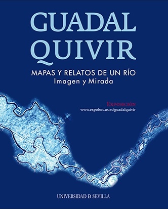 Guadalquivir "Mapas y relatos de un río. Imagen y mirada"