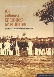 Los (últimos) caciques de Filipinas "La elites coliniales locales antes del desastre del 98"
