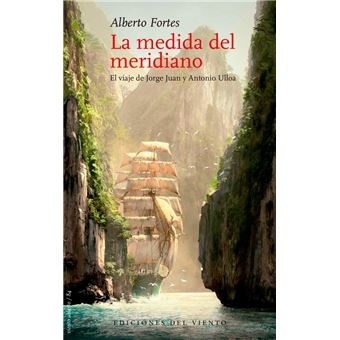 La medida del meridiano "El viaje de Jorge Juan y Antonio Ulloa"