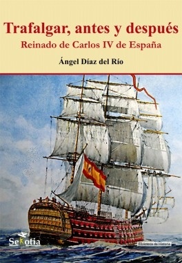 Trafalgar, antes y después "Reinado de Carlos IV de España"