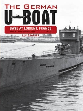The German U-Boat base at Lorient, France. Vol. 3 August 1942-August 1943