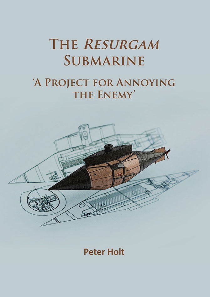 The Resurgam Submarine "A Project for annoying the Enemy"