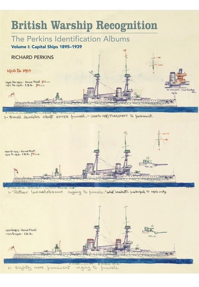 British Warship Recognition: The Perkins Identification Albums, Volume I