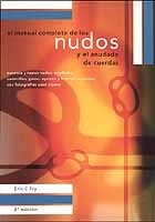 El manual completo de los nudos y el anudado de cuerdas. Noventa y nueve nudos, anudados, cadenillas, ga