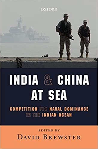 India and China at Sea: Competition for Naval Dominance in the Indian Ocean
