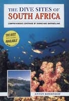 The Dive Sites of South Africa Comprehensive Coverage of Diving and Snorkelling