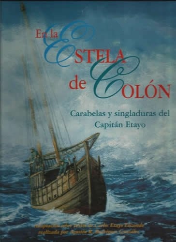 EN LA ESTELA DE COLÓN. "Carabelas y singladuras del capitán Etayo"