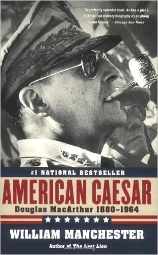 American Caesar: Douglas MacArthur 1880 - 1964