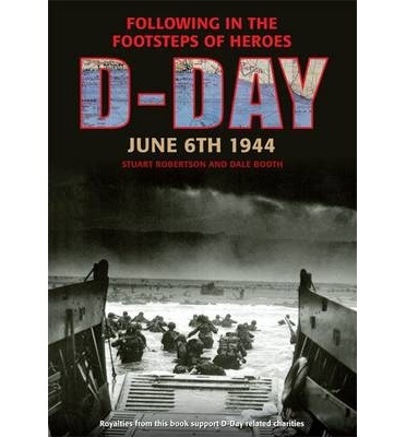 D-Day june 6th 1944 "Following in the footsteps of heroes"