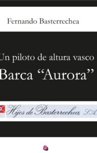 UN PILOTO DE ALTURA VASCO. BARCA  AURORA