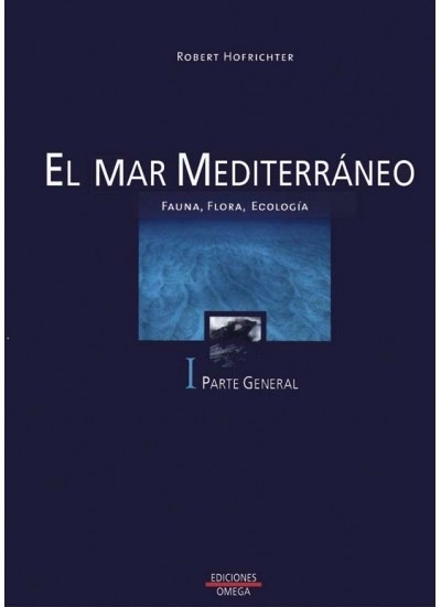 El mar Mediterráneo. Vol. I Parte General "Fauna. Flora. Ecología"