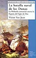 La batalla naval de Las Dunas. La Holanda comercial contra la España del Siglo de Oro