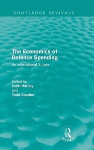 The Economics of Defence Spending (Routledge Revivals): An International Survey
