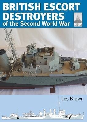 Shipcraft 28: British Escort Destroyers : of the Second World War
