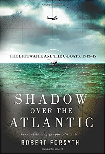 Shadow over the Atlantic "the Luftwaffe and the U-boats: 1939-45"