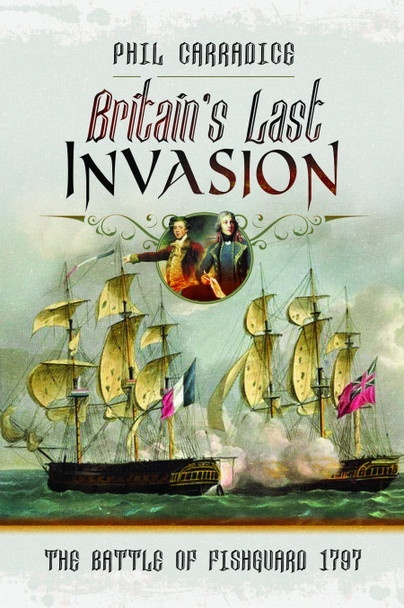 Britain's Last Invasion "The Battle of Fishguard 1797"