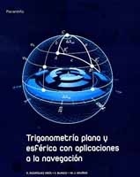 Trigonometría plana y esférica con aplicaciones a la navegación